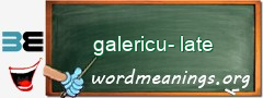 WordMeaning blackboard for galericu-late